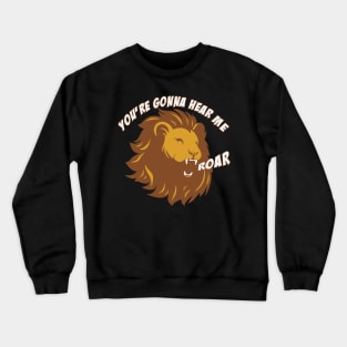 Hear Me Roar Crewneck Sweatshirt